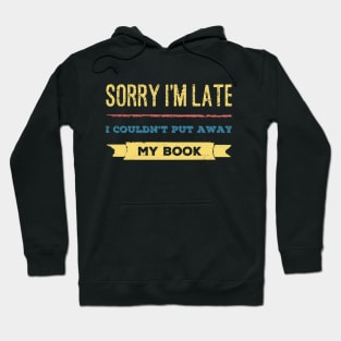 Sorry I'm late I couldn't put away my book Hoodie